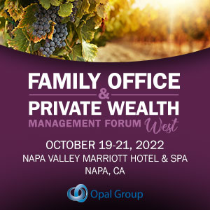 Family Office & Private Wealth Management Forum West 2022 Family Office & Private Wealth Management Forum West 2022 Feature